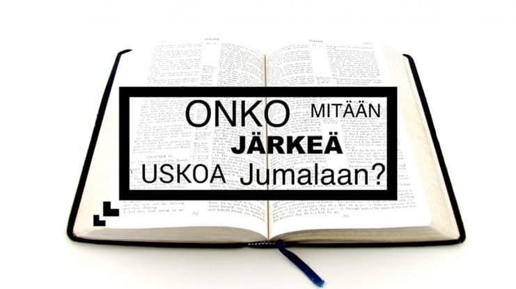 Onko mitään järkeä uskoa Jumalaan?