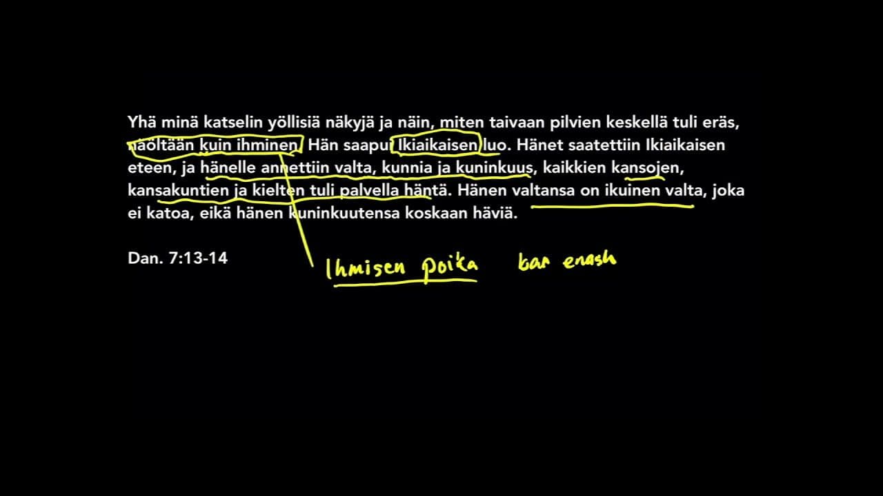 Osa 10/15 - Eräs näöltään kuin ihminen. Dan. 7:13-14