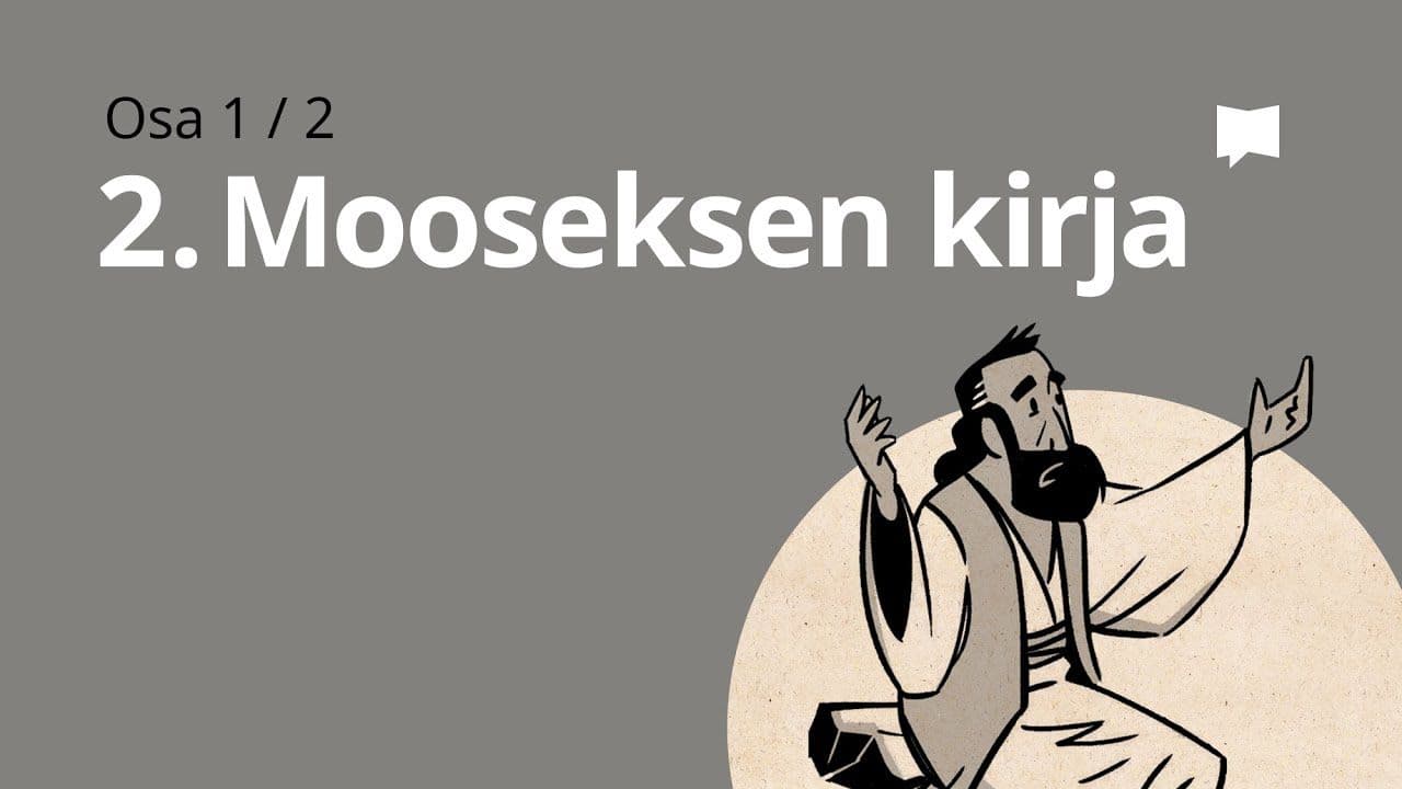 Osa 4 - 2. Mooseksen kirja, luvut 1-18.