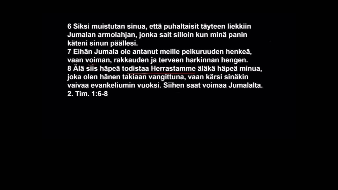 Osa 1/12 - Voima, rakkaus ja terve harkinta. 2. Tim. 1:6-8